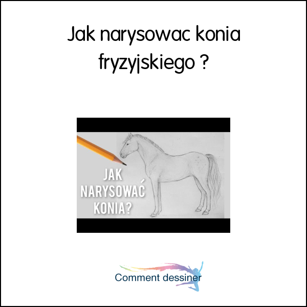 Jak narysować konia fryzyjskiego